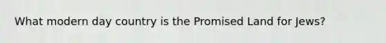 What modern day country is the Promised Land for Jews?