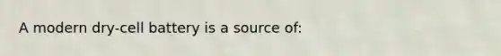 A modern dry-cell battery is a source of: