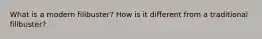 What is a modern filibuster? How is it different from a traditional filibuster?
