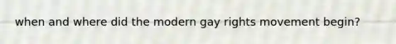 when and where did the modern gay rights movement begin?