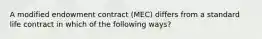 A modified endowment contract (MEC) differs from a standard life contract in which of the following ways?