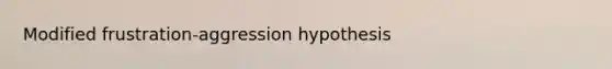 Modified frustration-aggression hypothesis