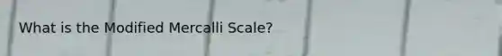 What is the Modified Mercalli Scale?