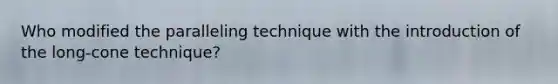 Who modified the paralleling technique with the introduction of the long-cone technique?