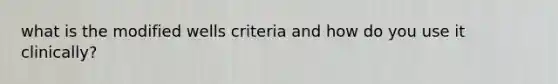 what is the modified wells criteria and how do you use it clinically?