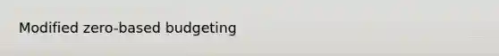 Modified zero-based budgeting