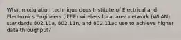 What modulation technique does Institute of Electrical and Electronics Engineers (IEEE) wireless local area network (WLAN) standards 802.11a, 802.11n, and 802.11ac use to achieve higher data throughput?