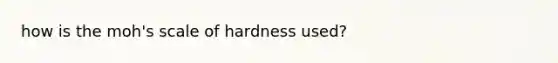 how is the moh's scale of hardness used?