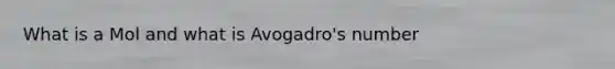 What is a Mol and what is Avogadro's number