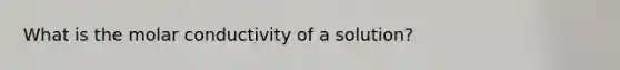 What is the molar conductivity of a solution?