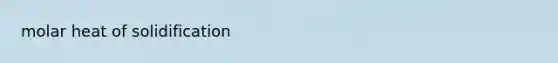 molar heat of solidification