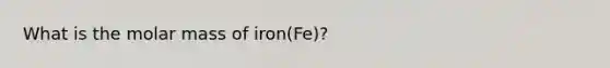 What is the molar mass of iron(Fe)?