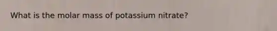 What is the molar mass of potassium nitrate?