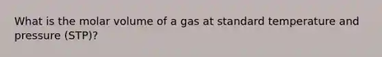 What is the molar volume of a gas at standard temperature and pressure (STP)?