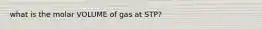 what is the molar VOLUME of gas at STP?