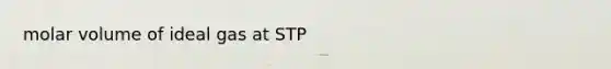 molar volume of ideal gas at STP