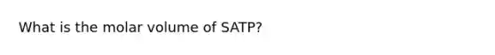 What is the molar volume of SATP?