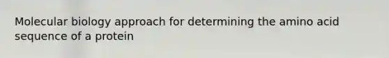 Molecular biology approach for determining the amino acid sequence of a protein