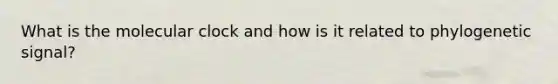 What is the molecular clock and how is it related to phylogenetic signal?