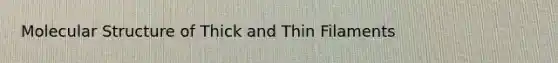 Molecular Structure of Thick and Thin Filaments
