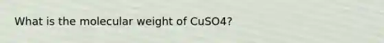 What is the molecular weight of CuSO4?