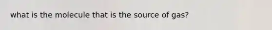 what is the molecule that is the source of gas?