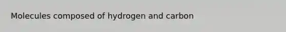 Molecules composed of hydrogen and carbon