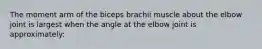 The moment arm of the biceps brachii muscle about the elbow joint is largest when the angle at the elbow joint is approximately: