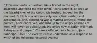 "[T]his momentous question, like a firebell in the night, awakened and filled me with terror. I considered it, at once as the [death] knell of the Union. It is hushed, indeed, for the moment. But this is a reprieve only, not a final sentence. A geographical line, coinciding with a marked principle, moral and political, once conceived, and held up to the angry passions of men, will never be obliterated; and every new irritation will mark it deeper and deeper." -Thomas Jefferson, in a letter to John Randolph, 1820 The excerpt is best understood as a response to which of the following historical events?