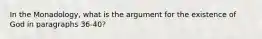 In the Monadology, what is the argument for the existence of God in paragraphs 36-40?