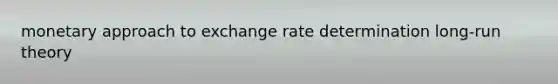 monetary approach to exchange rate determination long-run theory