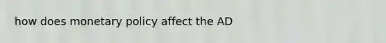 how does monetary policy affect the AD