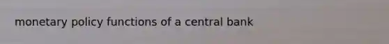 monetary policy functions of a central bank