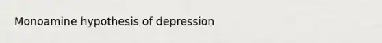 Monoamine hypothesis of depression