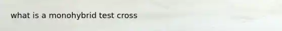 what is a monohybrid test cross