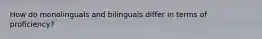 How do monolinguals and bilinguals differ in terms of proficiency?