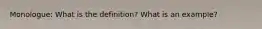 Monologue: What is the definition? What is an example?