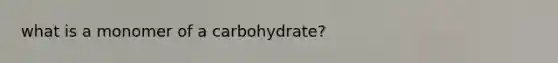 what is a monomer of a carbohydrate?