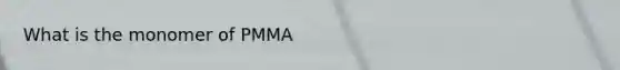 What is the monomer of PMMA