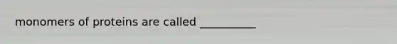 monomers of proteins are called __________
