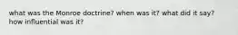 what was the Monroe doctrine? when was it? what did it say? how influential was it?