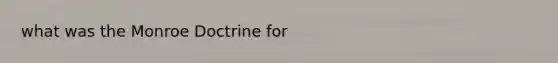 what was the Monroe Doctrine for