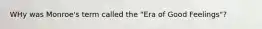 WHy was Monroe's term called the "Era of Good Feelings"?