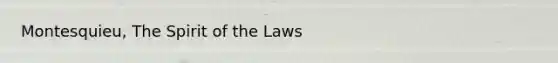 Montesquieu, The Spirit of the Laws