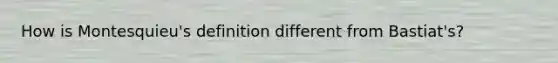 How is Montesquieu's definition different from Bastiat's?