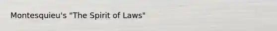 Montesquieu's "The Spirit of Laws"