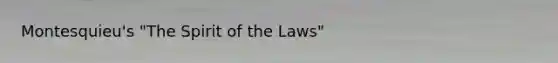 Montesquieu's "The Spirit of the Laws"