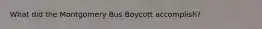 What did the Montgomery Bus Boycott accomplish?