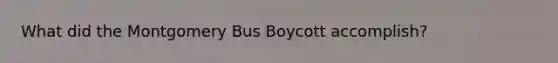 What did the Montgomery Bus Boycott accomplish?