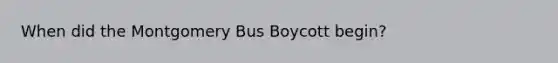 When did the Montgomery Bus Boycott begin?